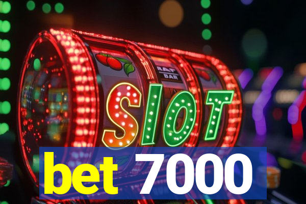 bet 7000